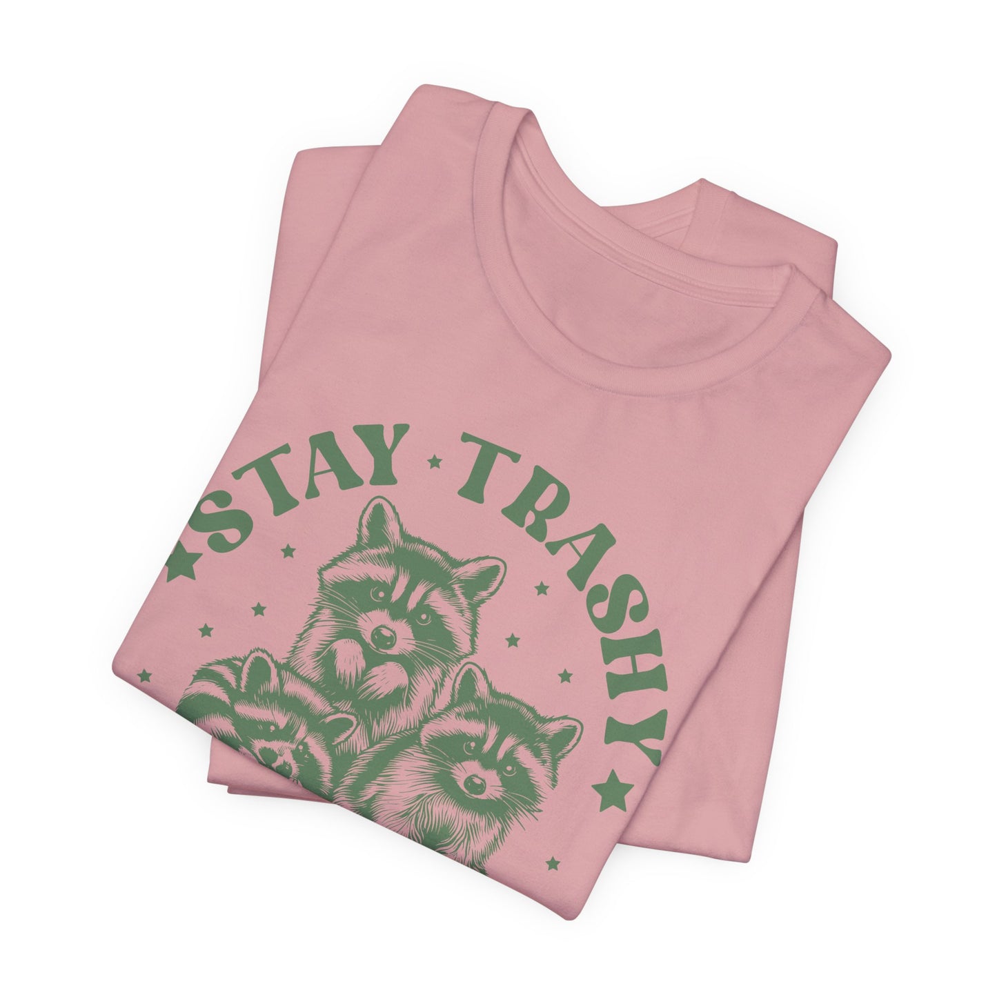 Stay Trashy Raccoon T-Shirt - Funny Tee