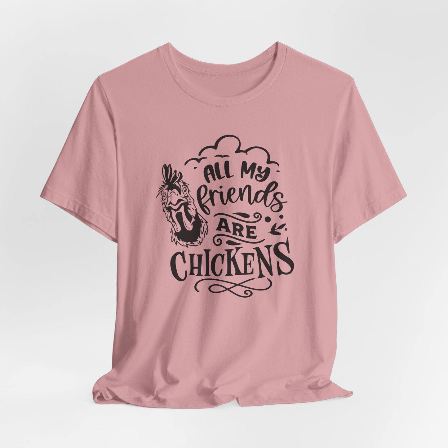 All My Friends Are Chickens T-Shirt - Funny Farm Tee