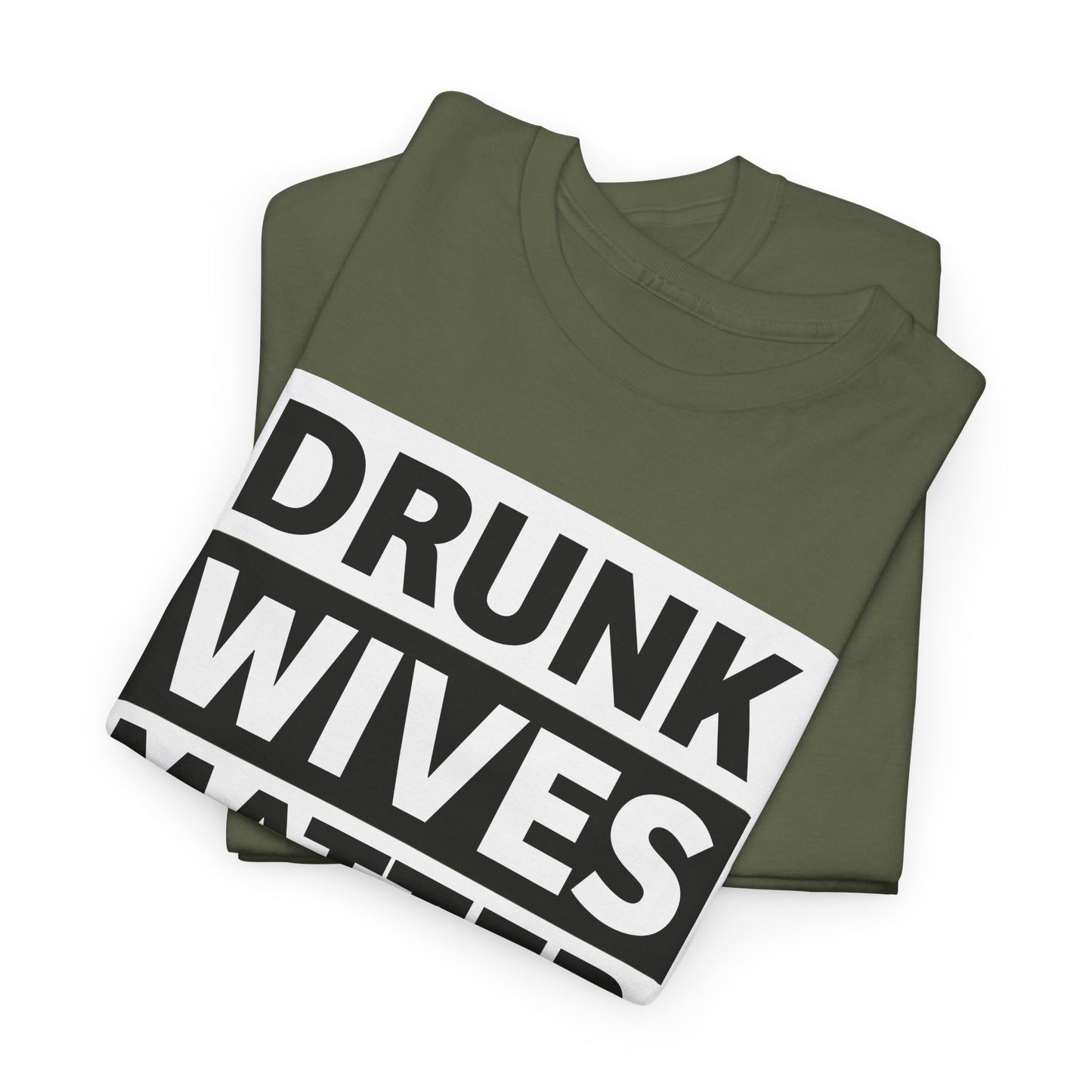 Drunk Wives Matter T-Shirt - Funny Casual Tee