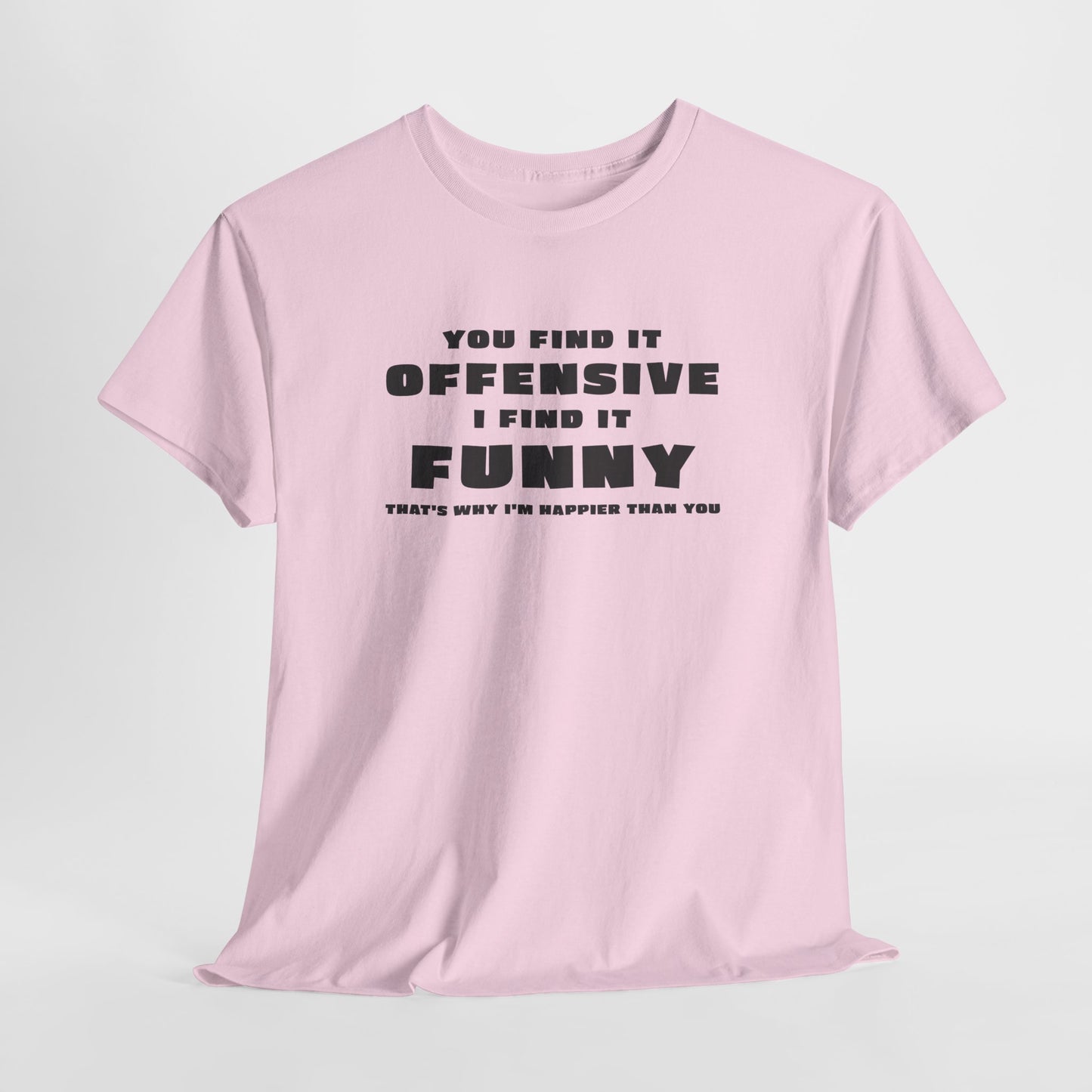 You Find It Offensive I Find It Funny T-Shirt - Humor Tee