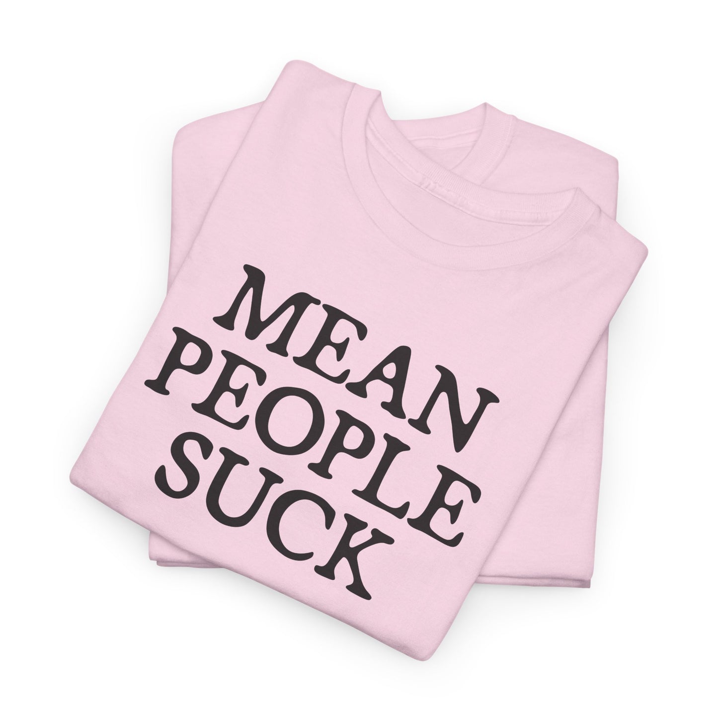 Mean People Suck T-Shirt - Blunt Graphic Tee