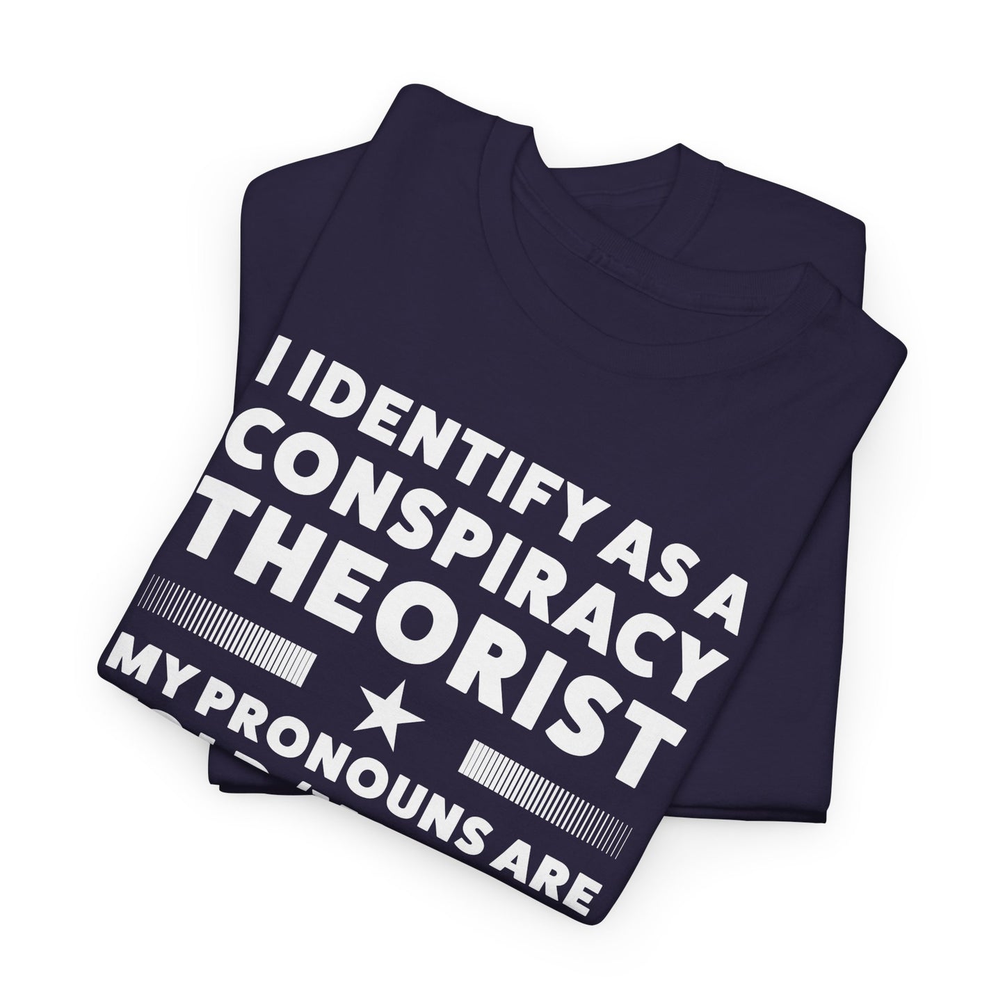 I Identify as Conspiracy Theorist T-Shirt - Funny Pronoun Tee