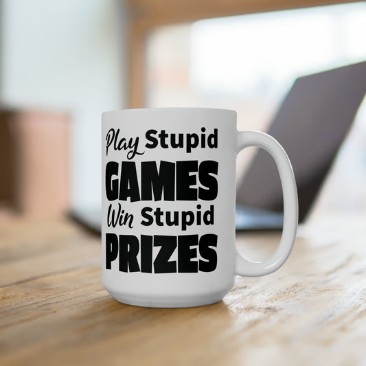 Sarcastic Coffee Mug For Stupid Games And Prizes Hot Tea Cup