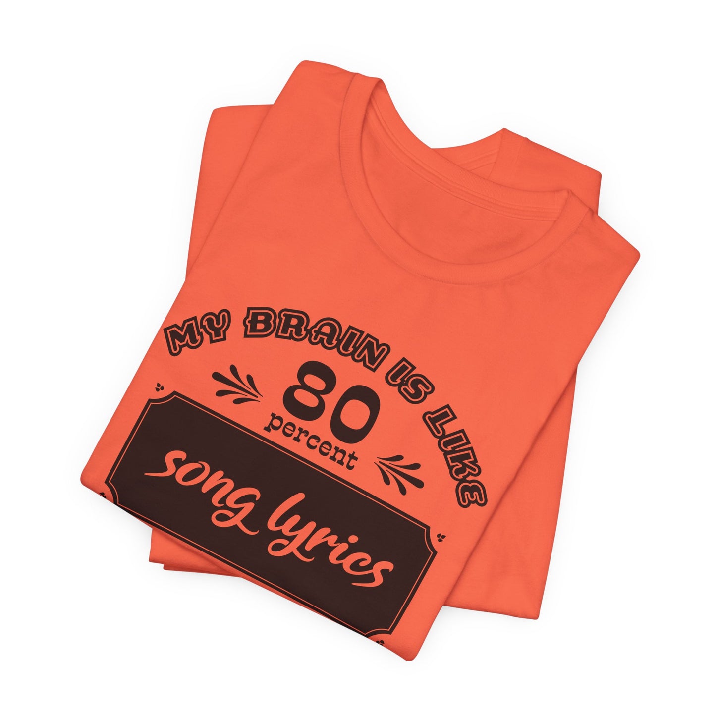 My Brain Is Like 80% Song Lyrics T-Shirt