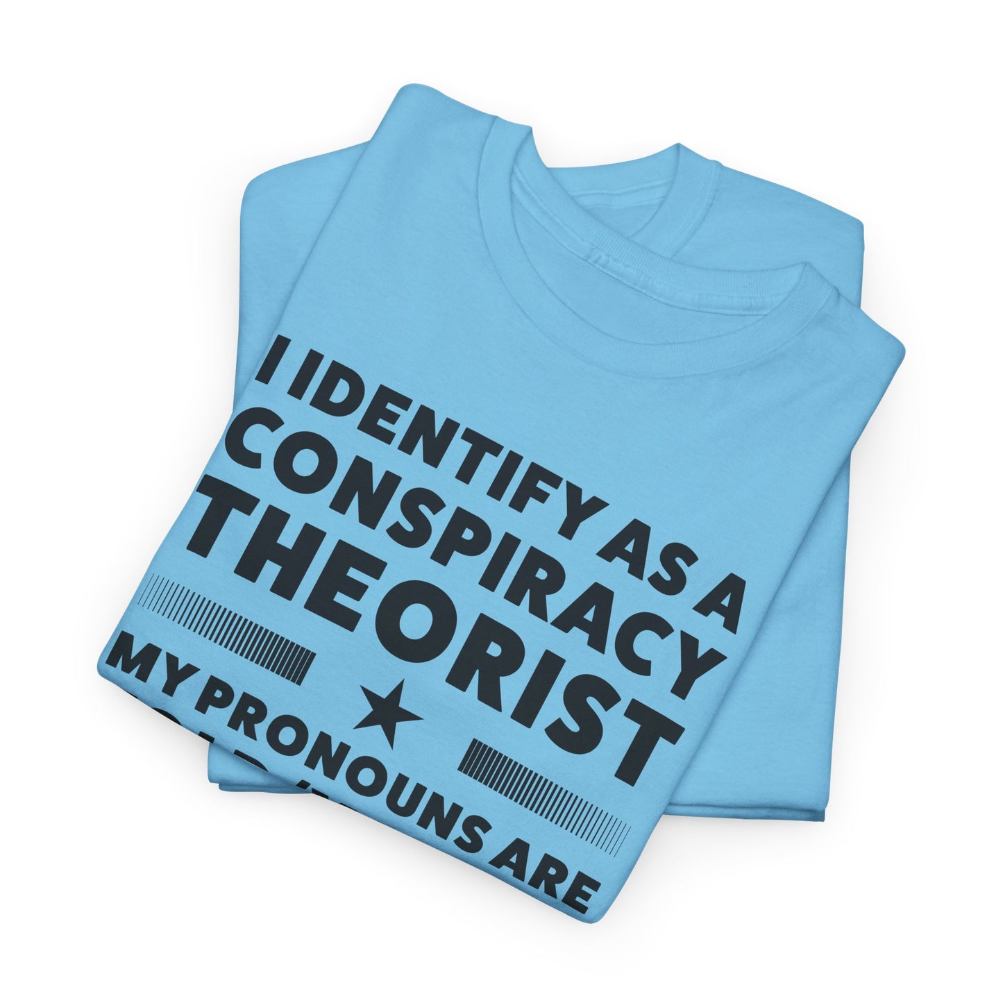 I Identify as Conspiracy Theorist T-Shirt - Funny Pronoun Tee