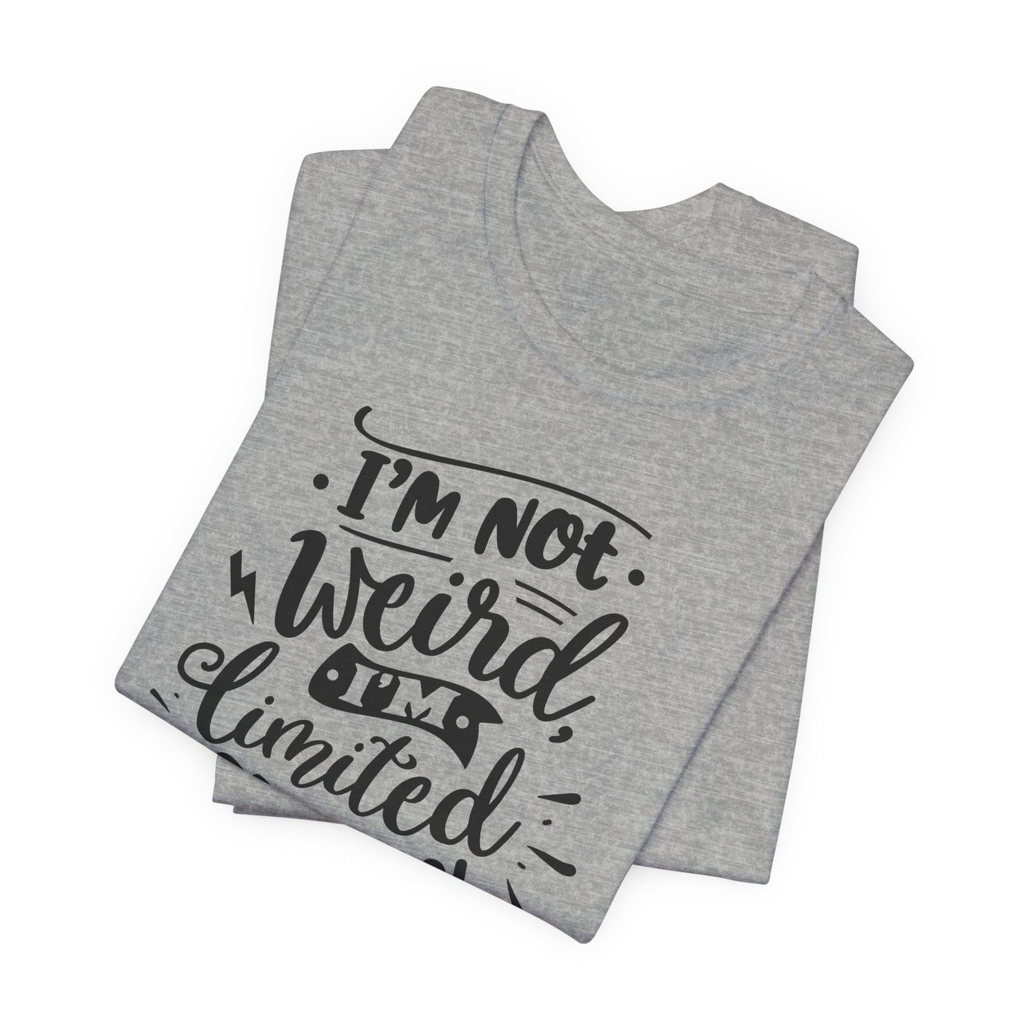 Limited Edition T-Shirt - Not Weird Tee