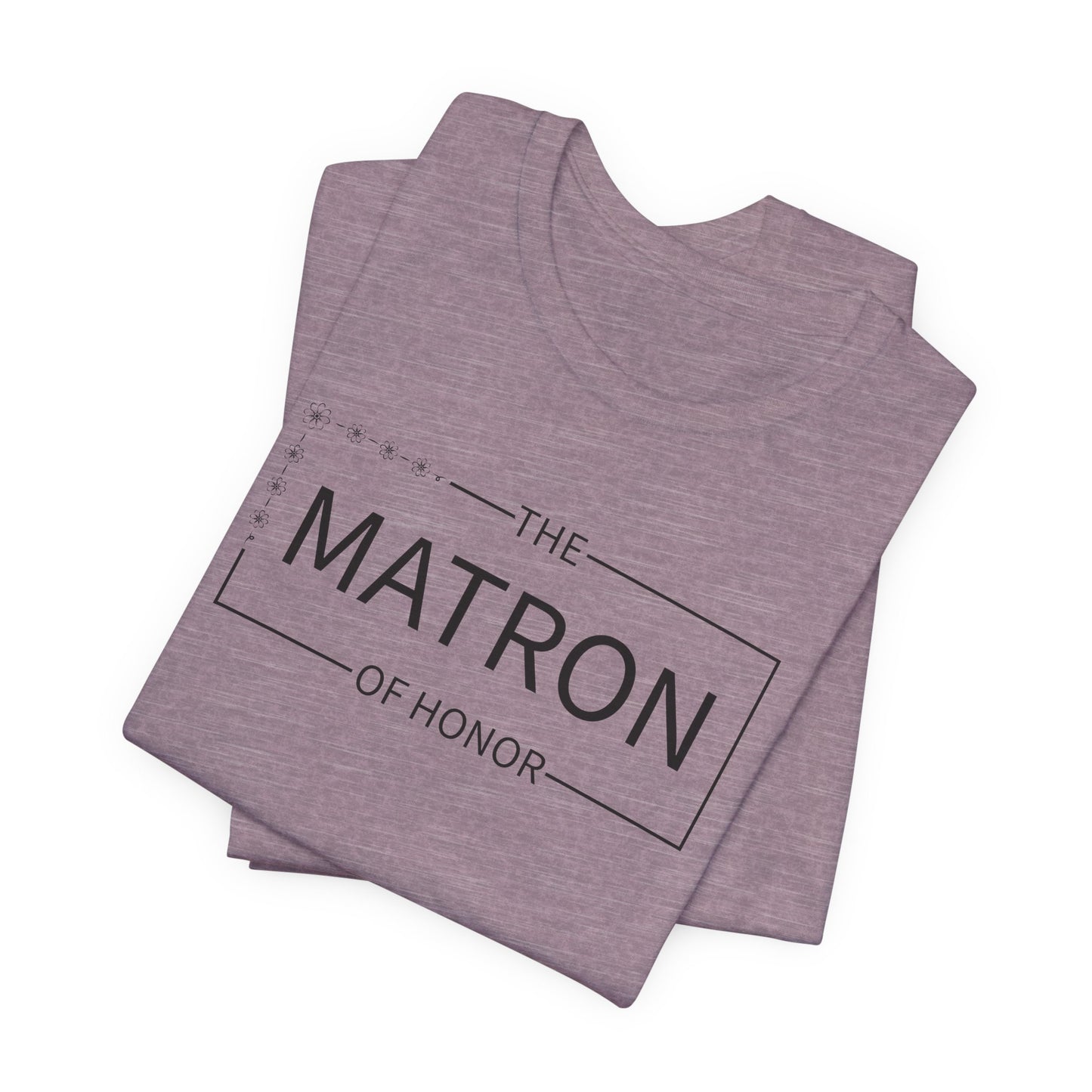 Matron Of Honor T-Shirt For Wedding Party TShirt For Bachelorette T Shirt