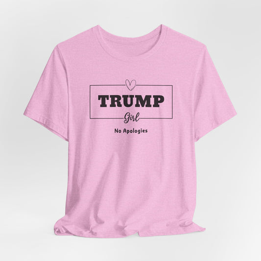 Trump Girl No Apologies T-Shirt - Bold Statement Design