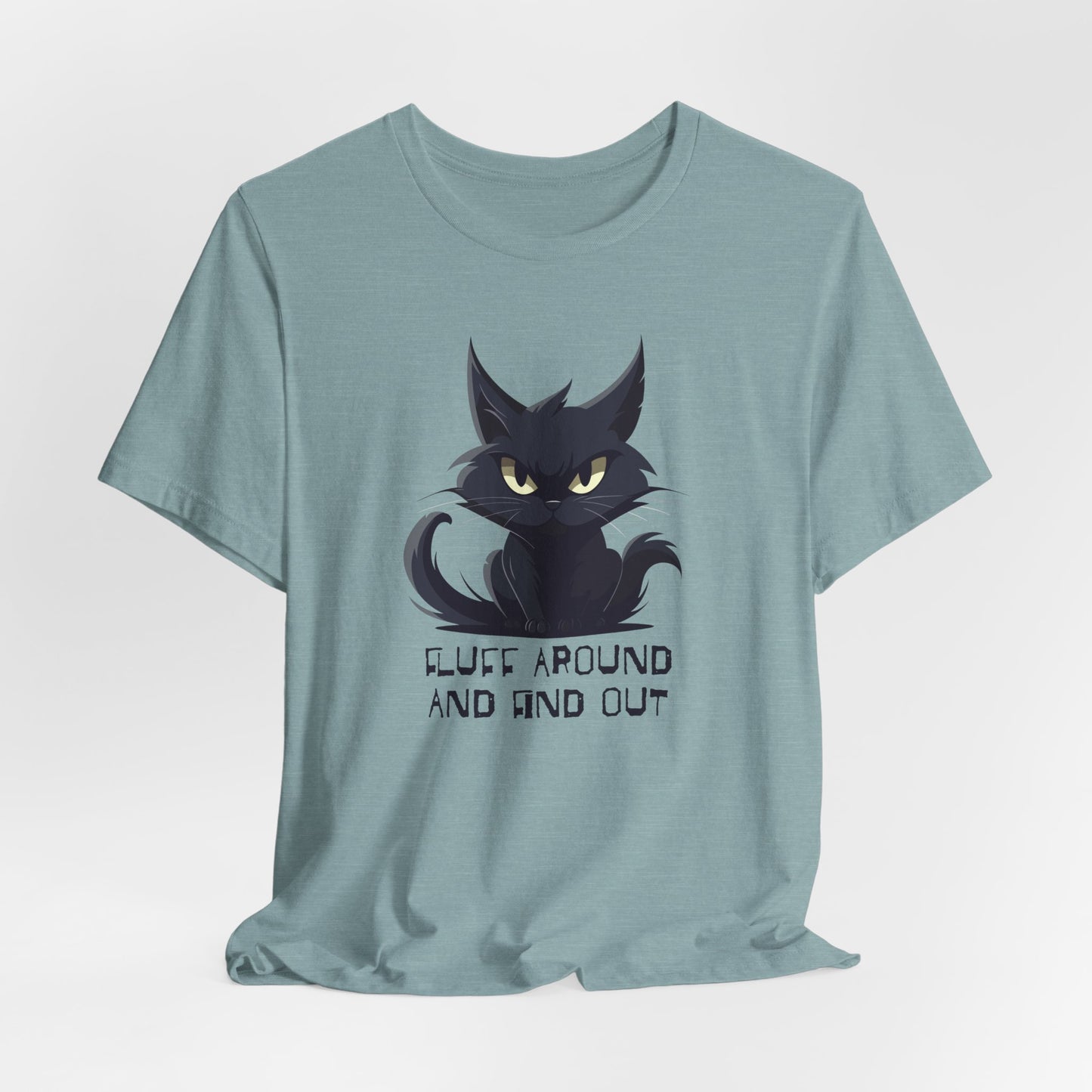 Fluff Around and Find Out T-Shirt - Angry Cat Tee