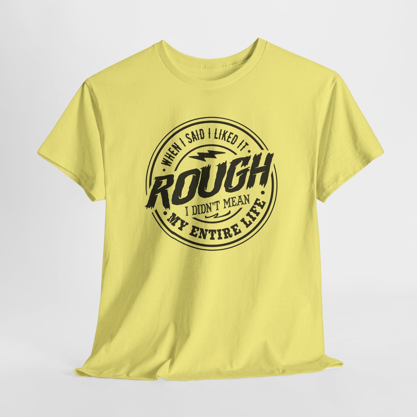Like It Rough Graphic T-Shirt - Not My Life