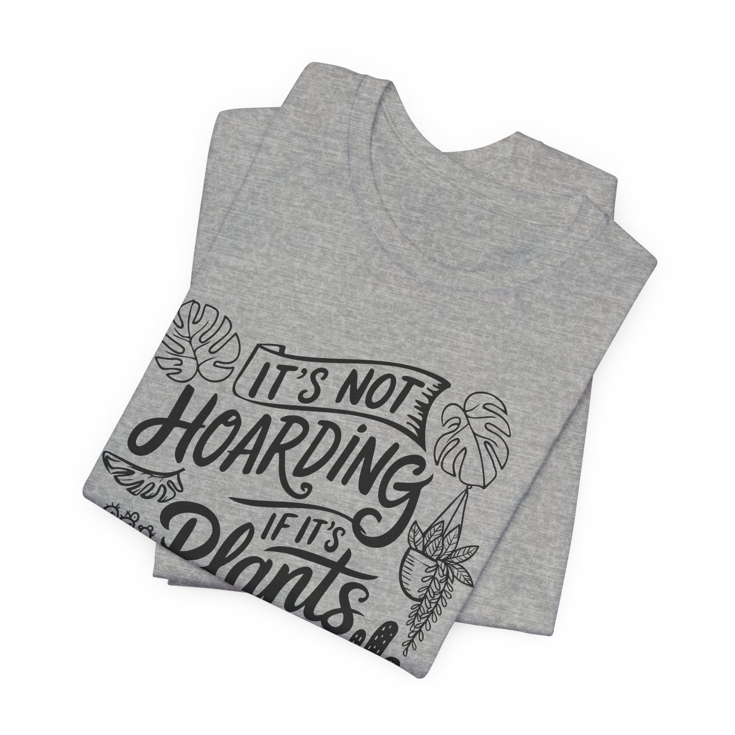Plant Hoarder T-Shirt - Funny Graphic