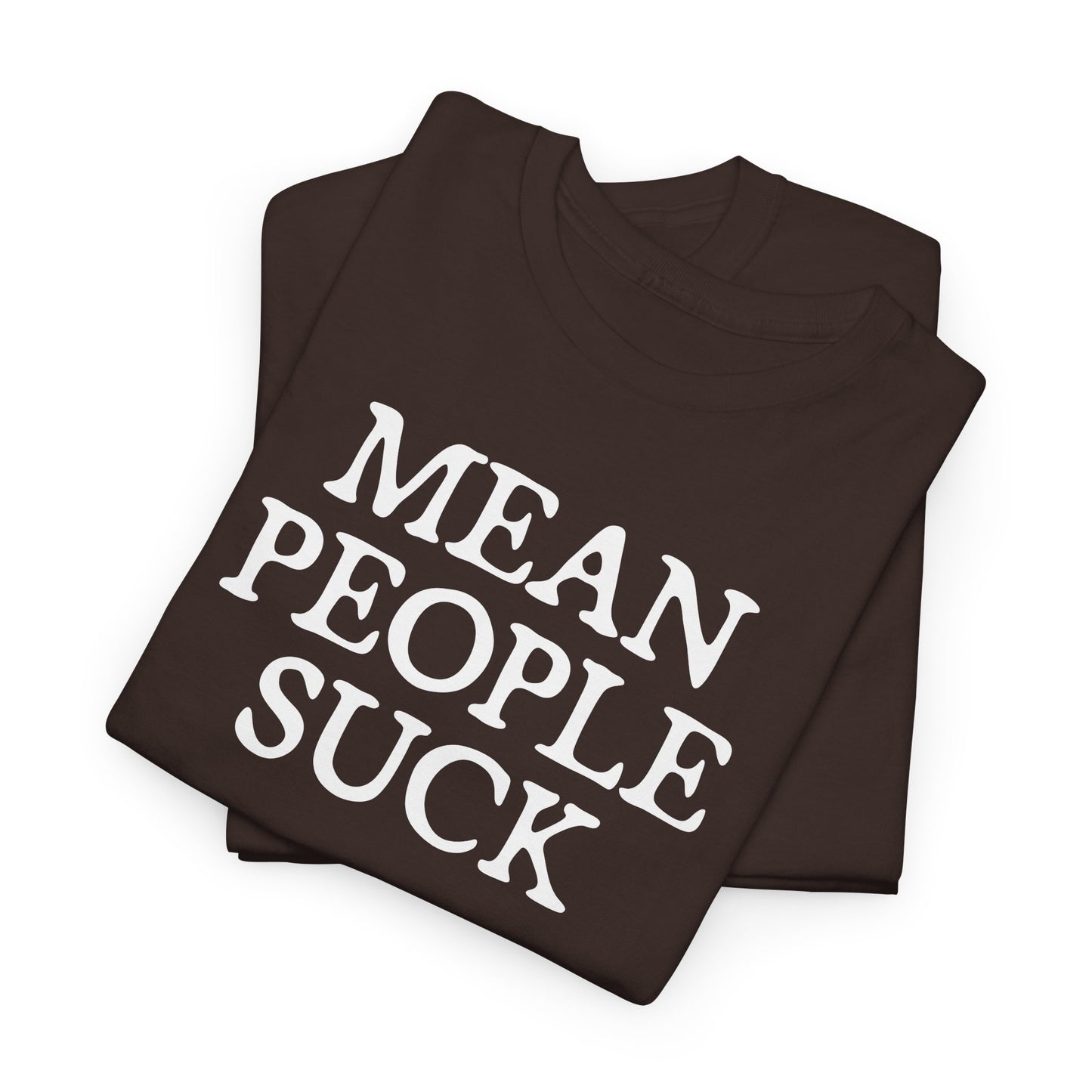Mean People Suck T-Shirt - Blunt Graphic Tee