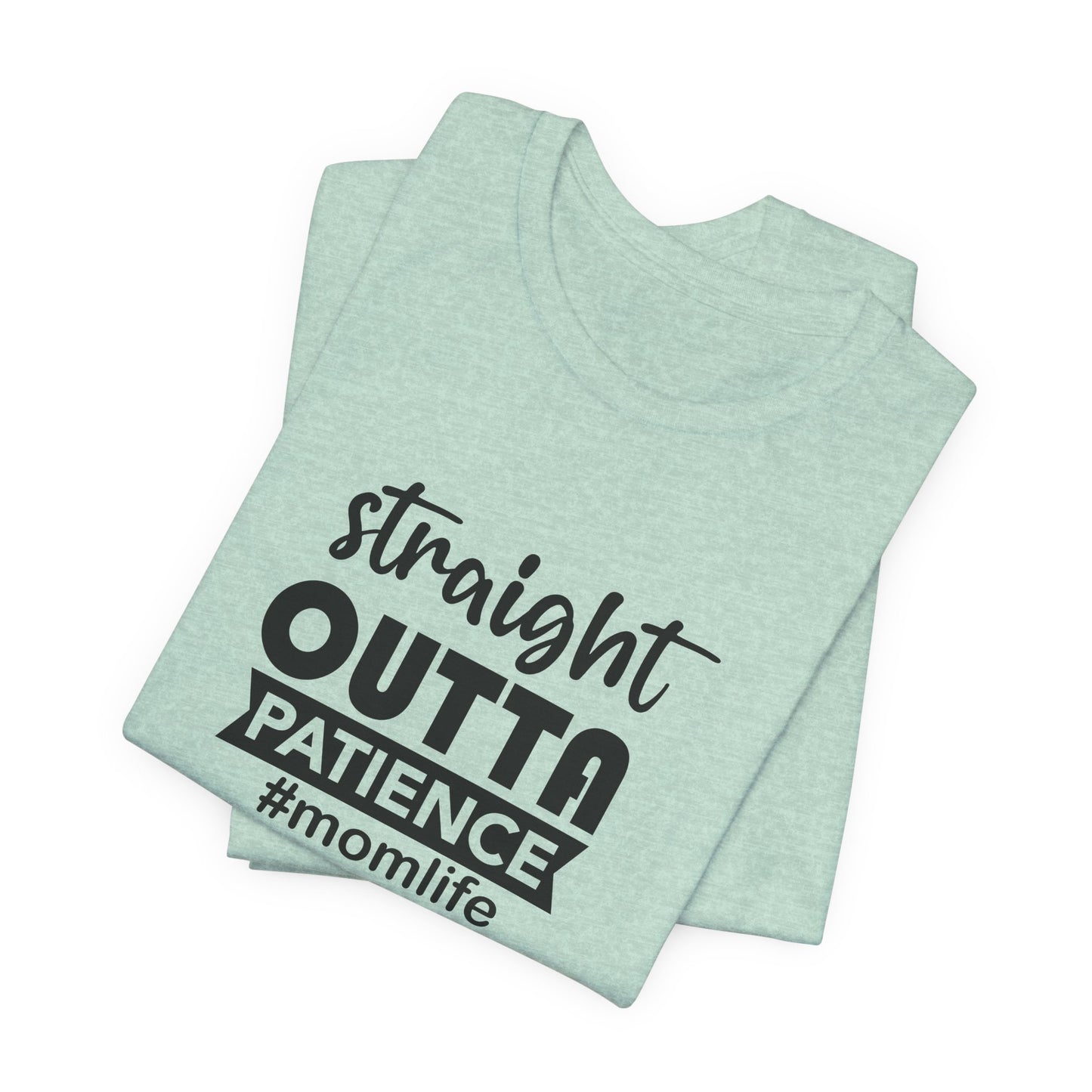Straight Outta Patience Tee - Funny Mom Gear