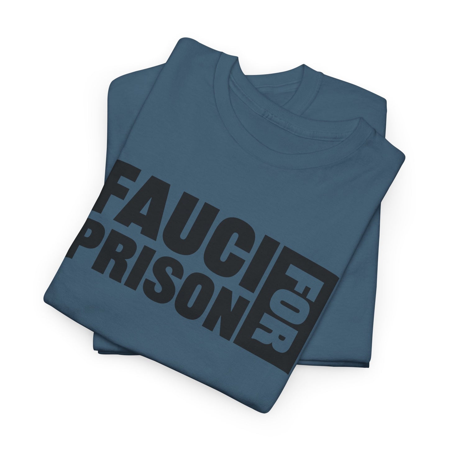 Fauci For Prison T-Shirt - Bold Statement Tee