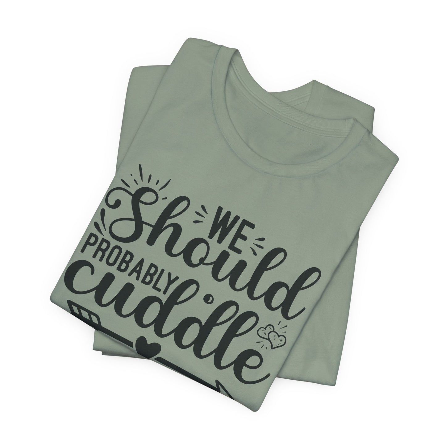 Cuddle Up T-Shirt - Romantic Cozy Tee