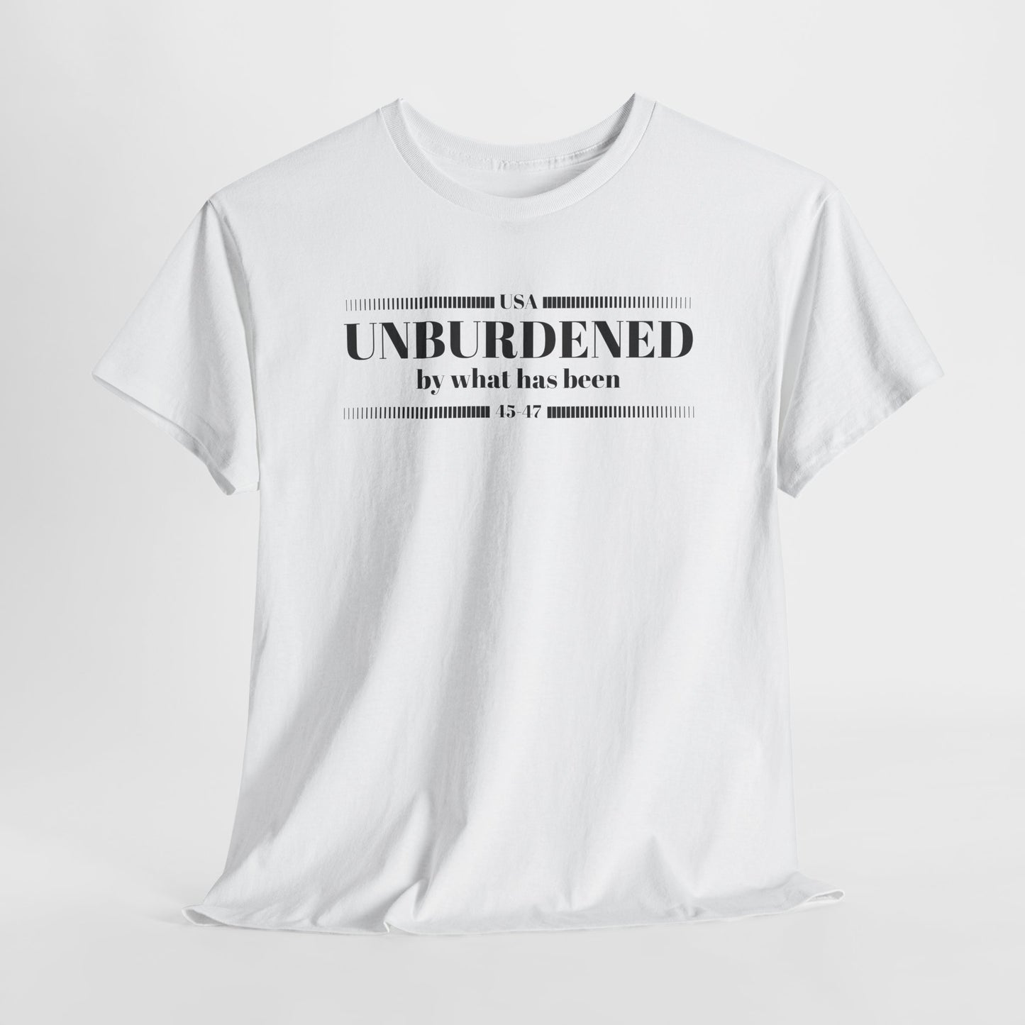 Unburdened By What Has Been T-Shirt - Snarky Quote Tee
