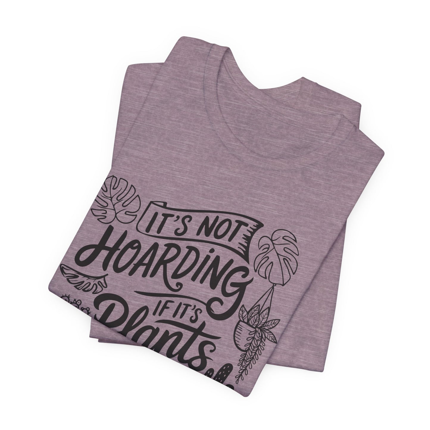 Plant Hoarder T-Shirt - Funny Graphic