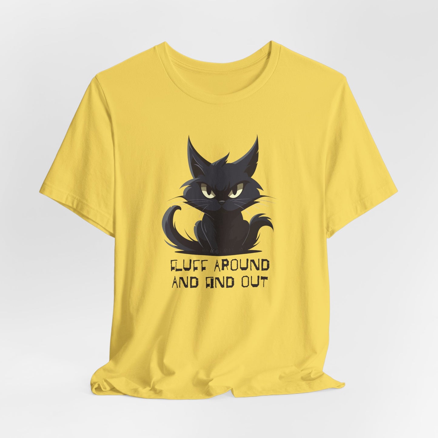 Fluff Around and Find Out T-Shirt - Angry Cat Tee