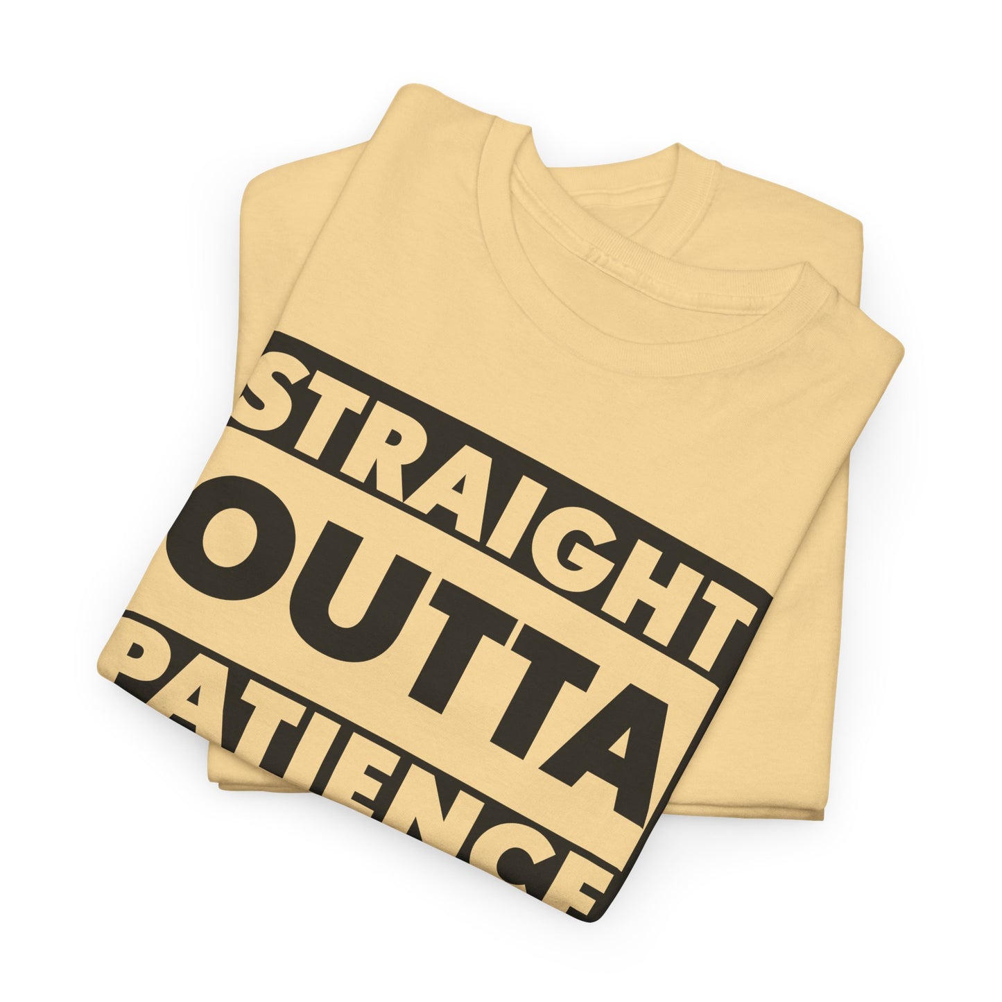 Straight Outta Patience Tee