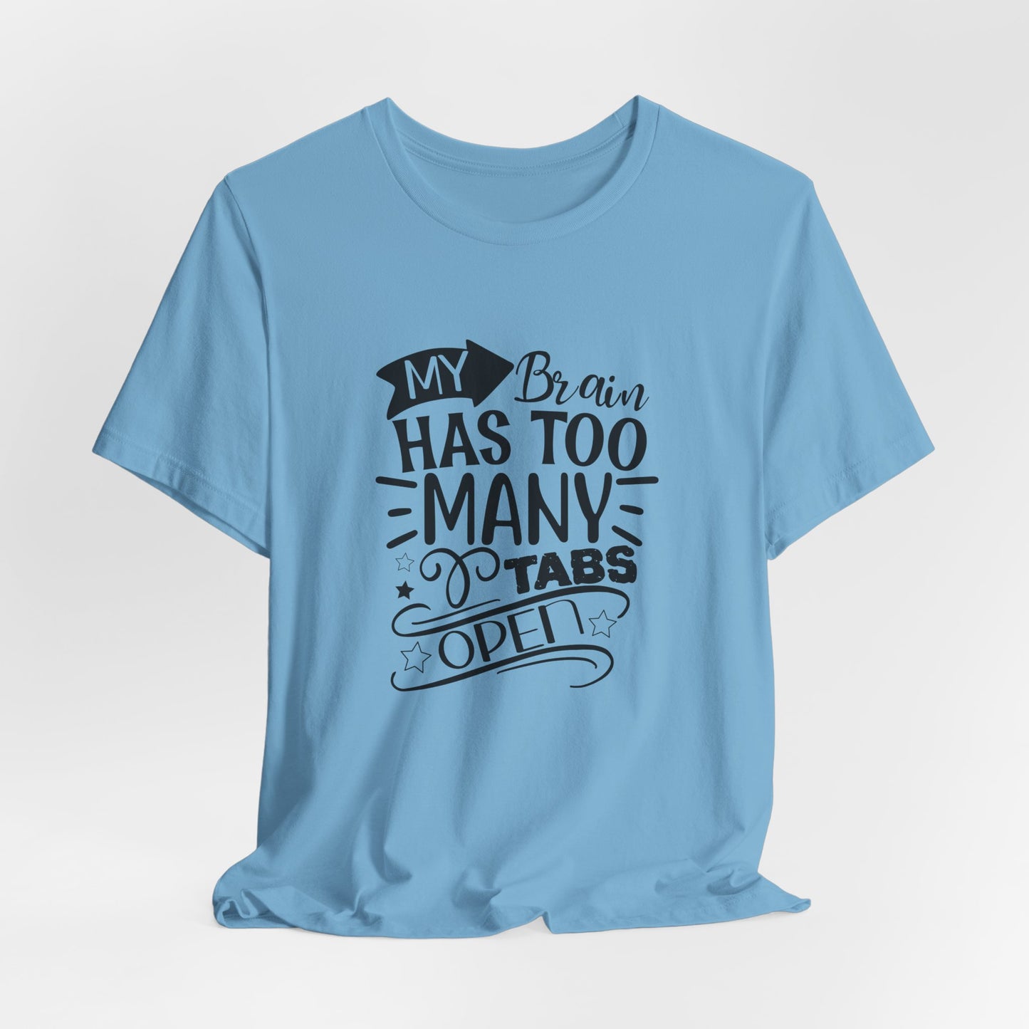 My Brain Has Too Many Tabs Open T-Shirt