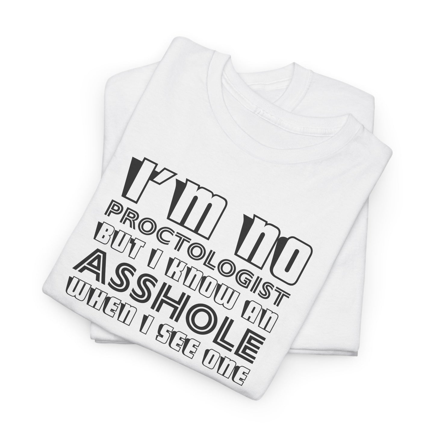 I'm No Proctologist T-Shirt - Funny Asshole Tee