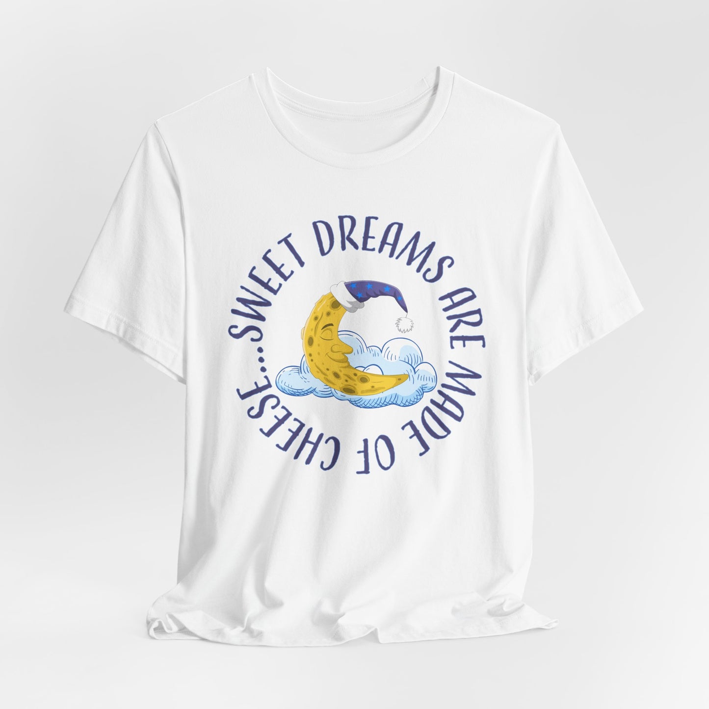 Sweet Dreams Are Made Of Cheese T-Shirt