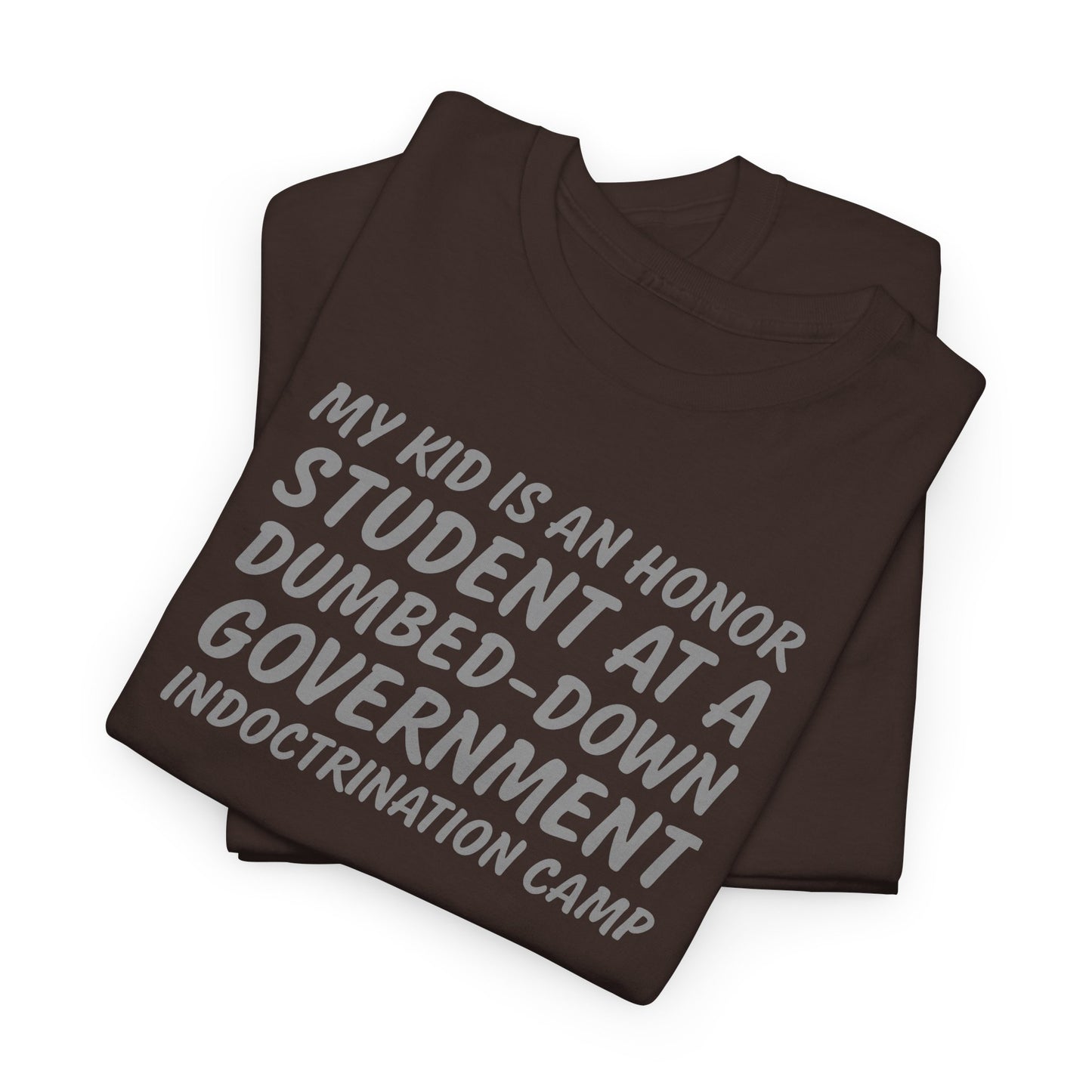 My Kid Is An Honor Student T-Shirt - Anti-School Satire Tee
