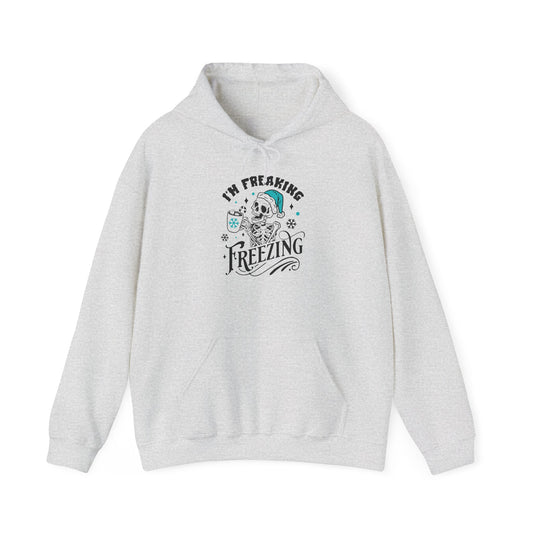 I'm Freaking Freezing Hoodie - Chilly Vibe Sweatshirt