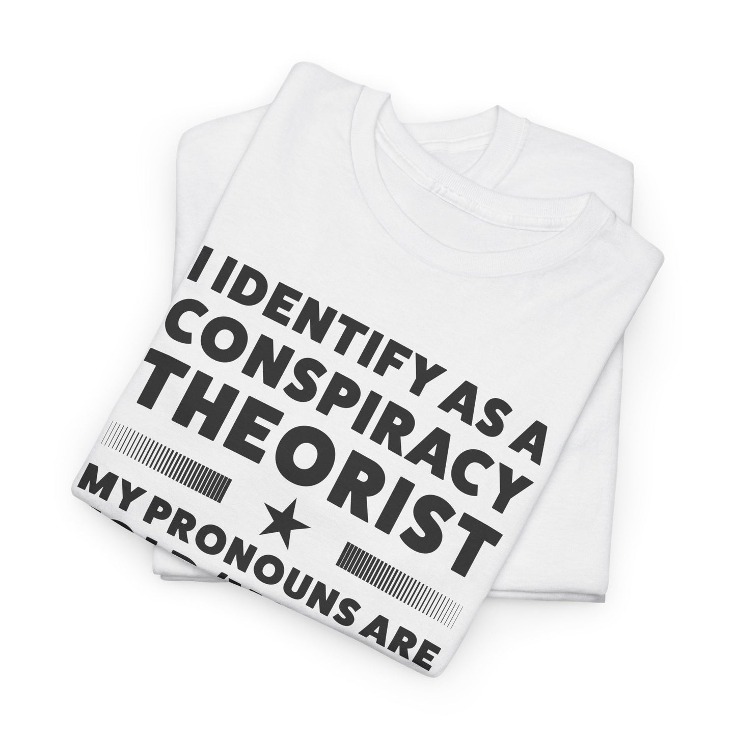 I Identify as Conspiracy Theorist T-Shirt - Funny Pronoun Tee