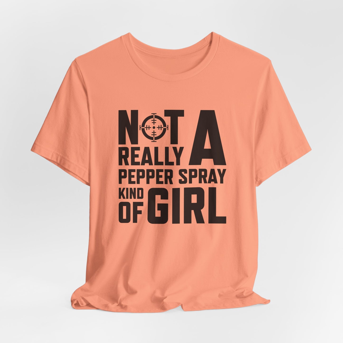 Not A Pepper Spray Girl T-Shirt - Bold Attitude Design