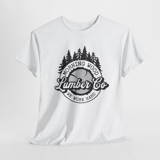 Morning Wood Lumber Company T-Shirt - We Work Hard