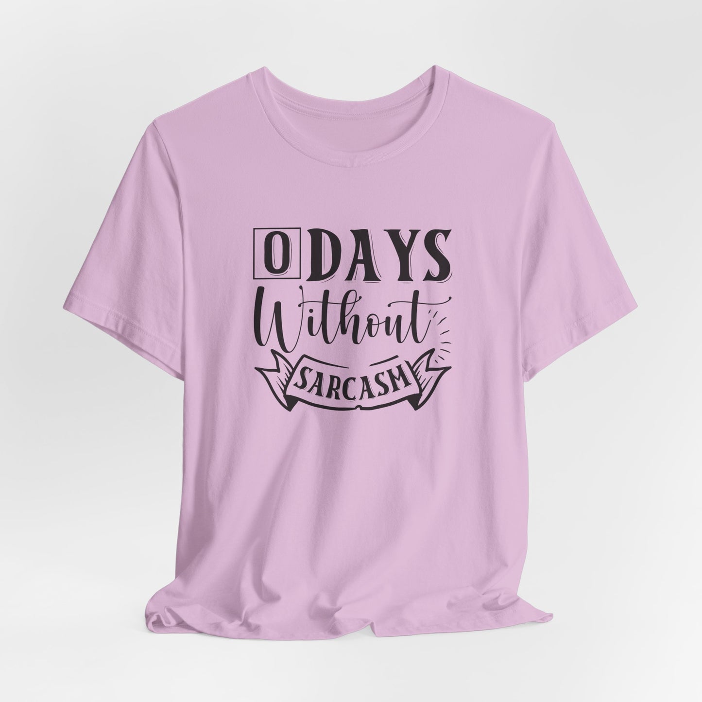 Zero Days Without Sarcasm T-Shirt - Funny Graphic Tee