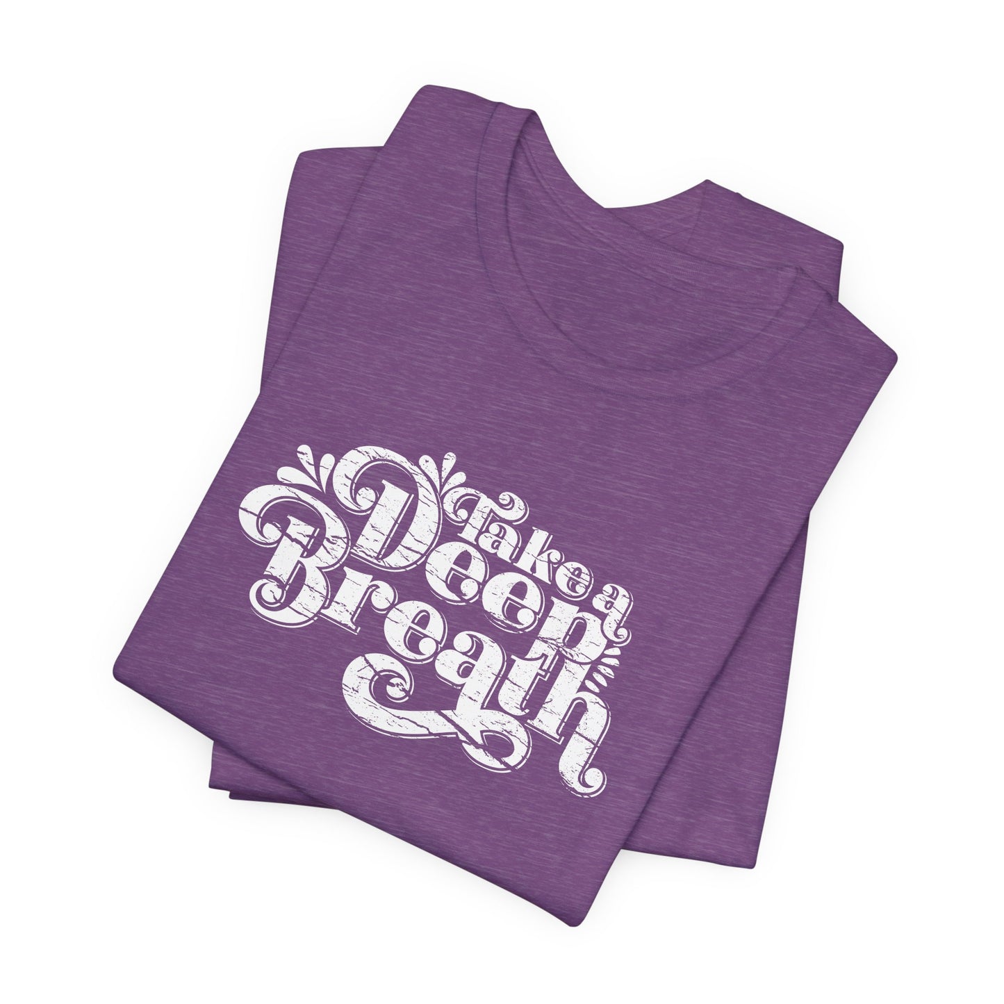 Motivational Take A Deep Breath T-Shirt