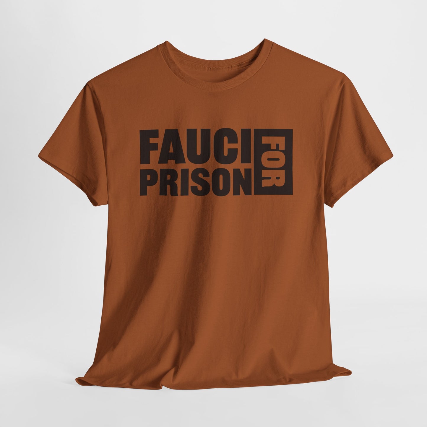 Texas Orange Gildan 5000 T-Shirt with black block lettering that reads FAUCI FOR PRISON.