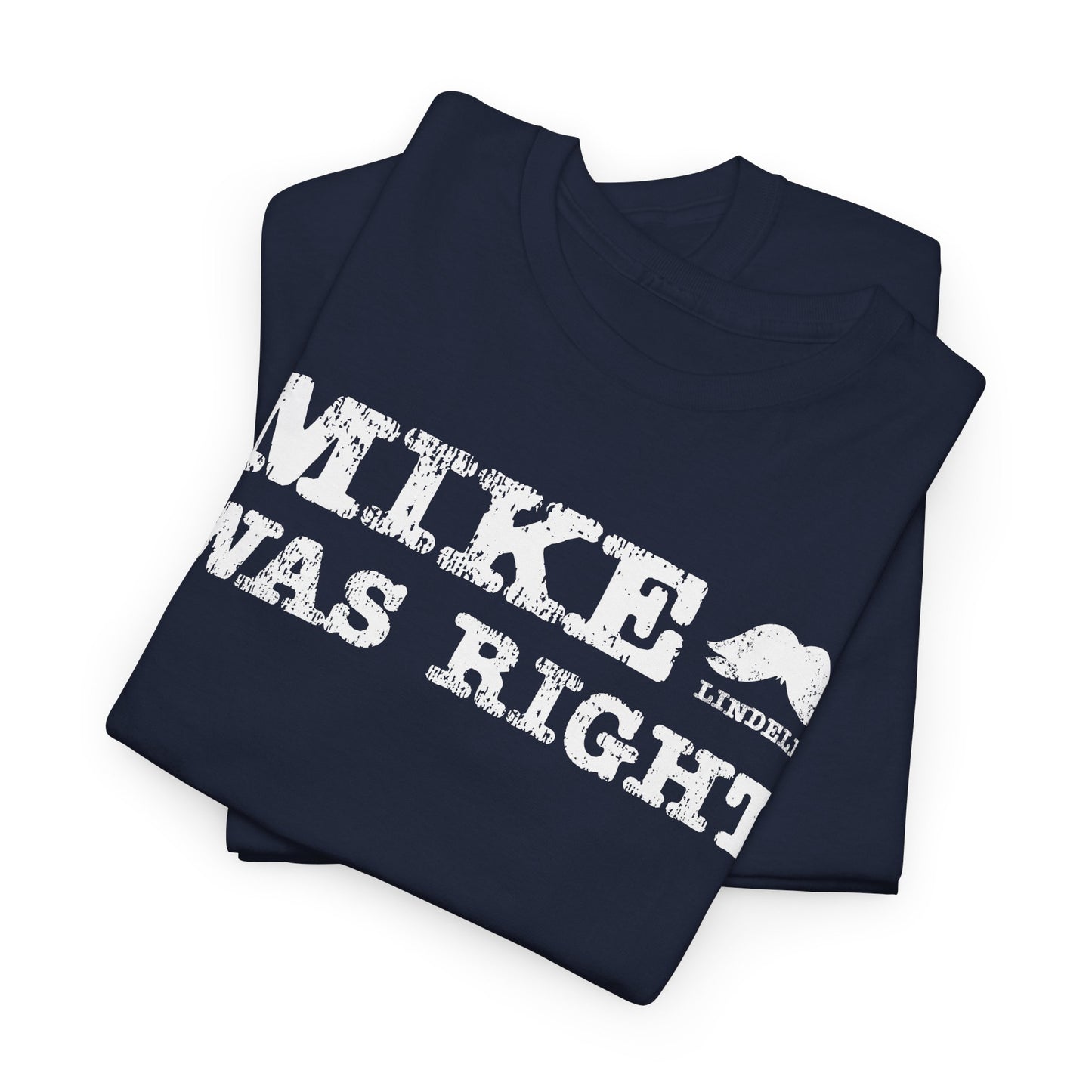 Mike Was Right T-Shirt - Mike Lindell Tribute
