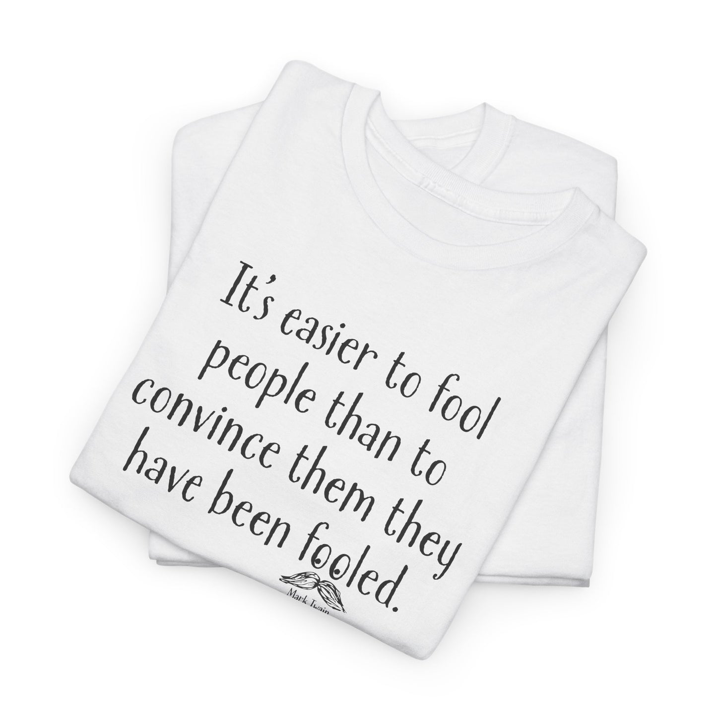 Easier to Fool People T-Shirt - Mark Twain Quote Tee