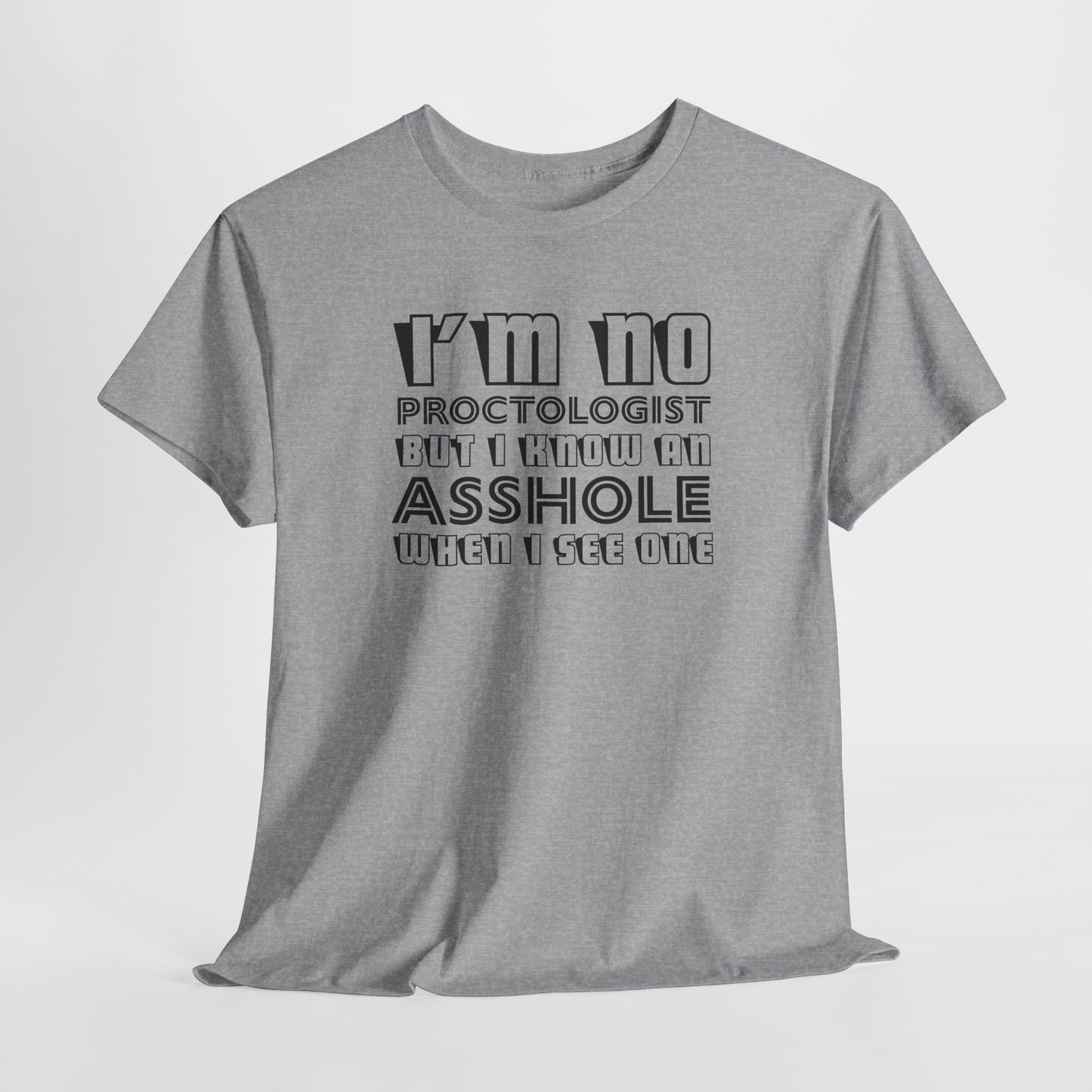 I'm No Proctologist T-Shirt - Funny Asshole Tee