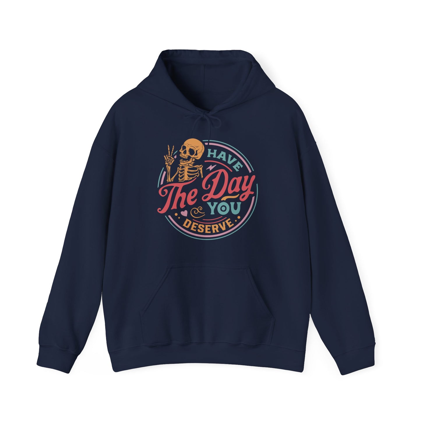 Have The Day You Deserve Graphic Hoodie