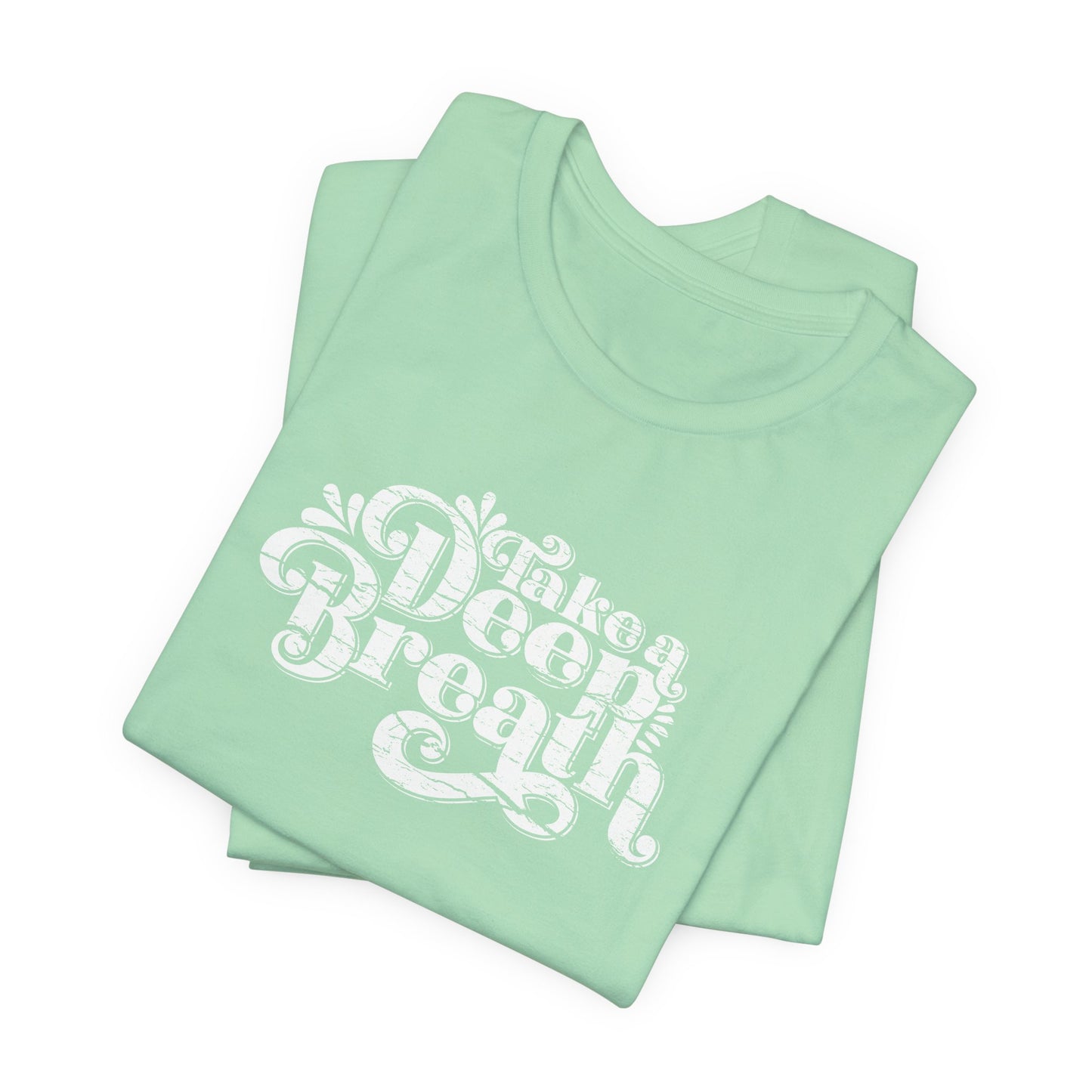 Motivational Take A Deep Breath T-Shirt