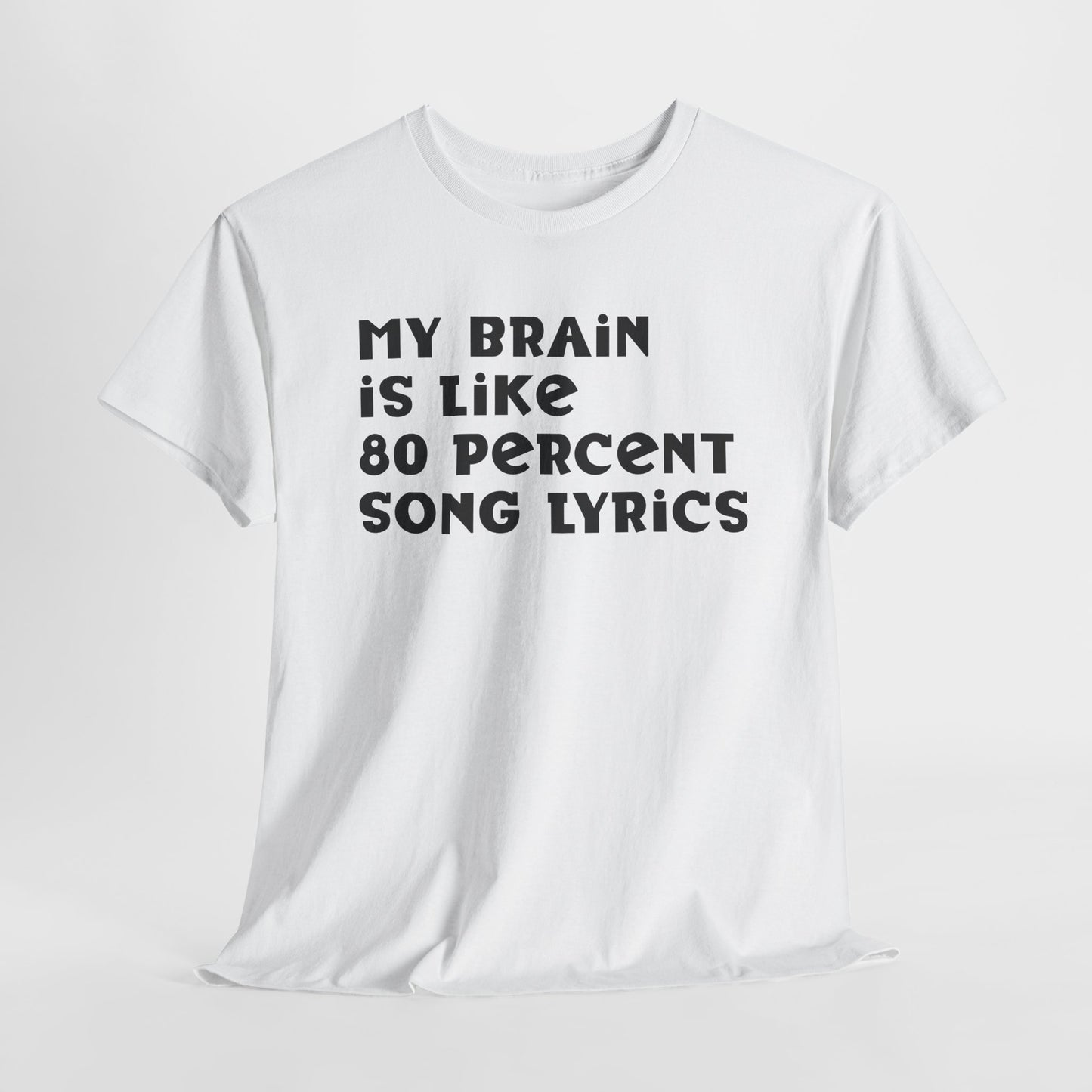 My Brain Is 80% Song Lyrics Shirt