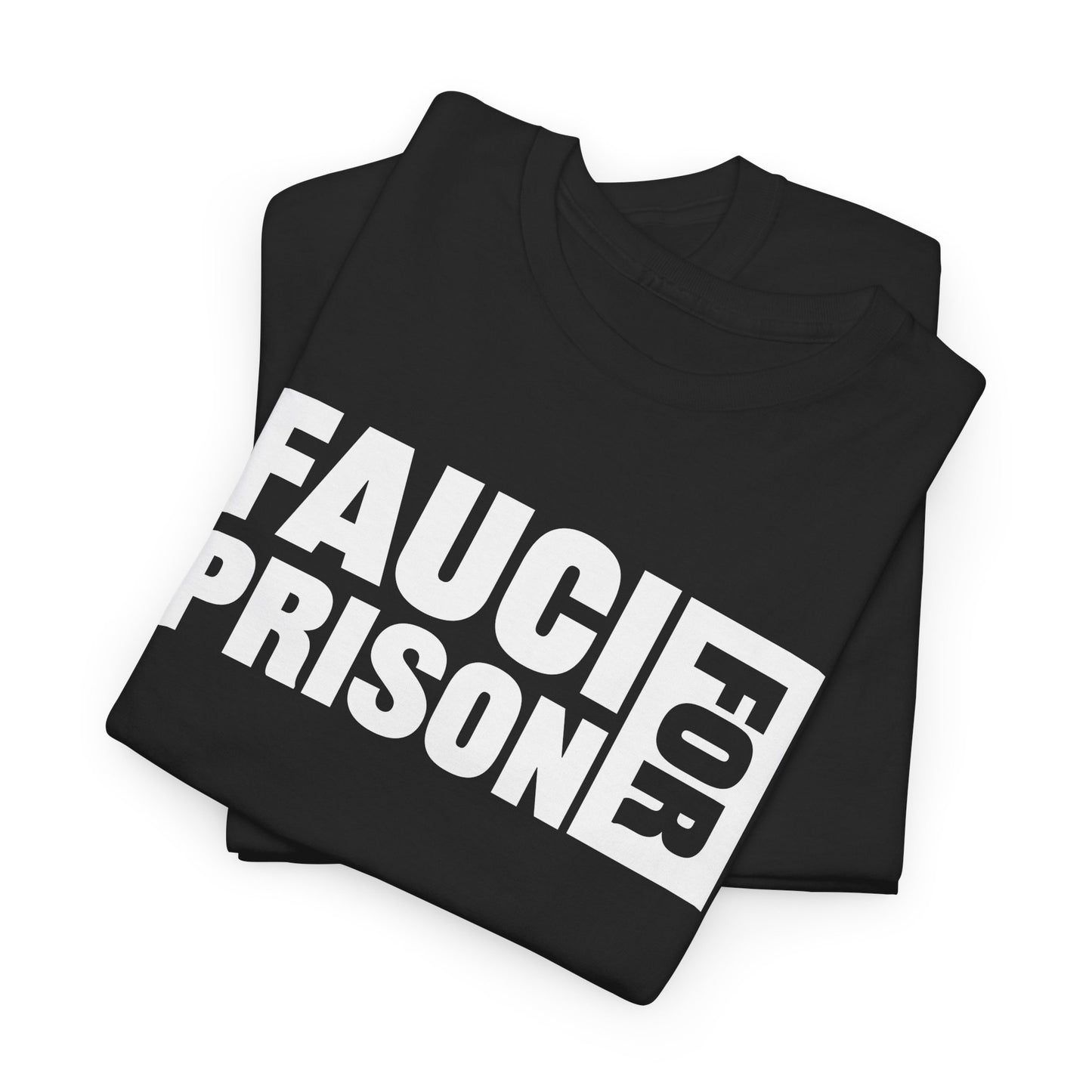 Fauci For Prison T-Shirt - Bold Statement Tee