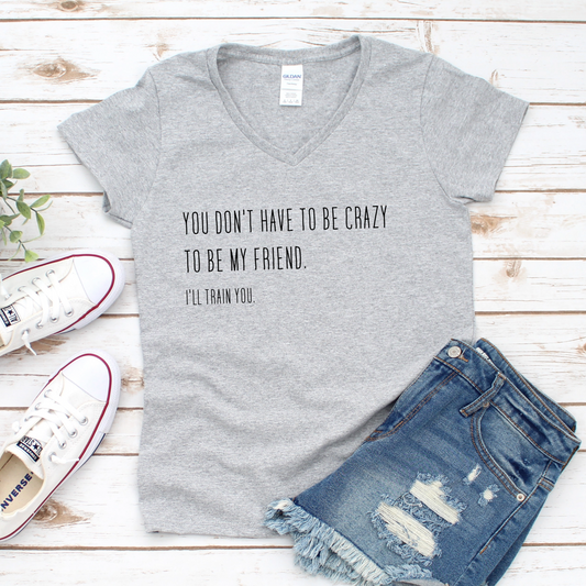 Crazy Friend T-Shirt - Train You Vibe Tee
