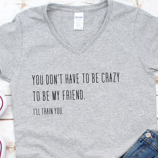 Crazy Friend T-Shirt - Train You Vibe Tee