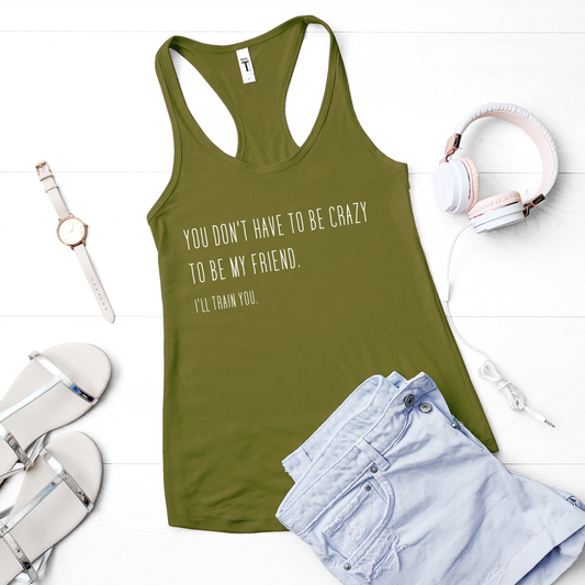 Crazy Friend Tank Top - Train You Sass Tank