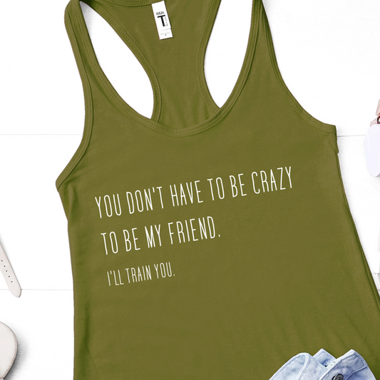 Crazy Friend Tank Top - Train You Sass Tank