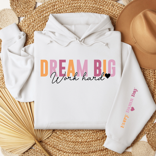 Dream Big Work Hard Hoodie