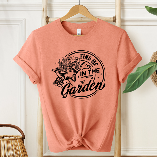 Find Me In The Garden T-Shirt - Plant Humor Design