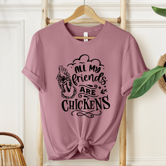 All My Friends Are Chickens T-Shirt - Funny Farm Tee