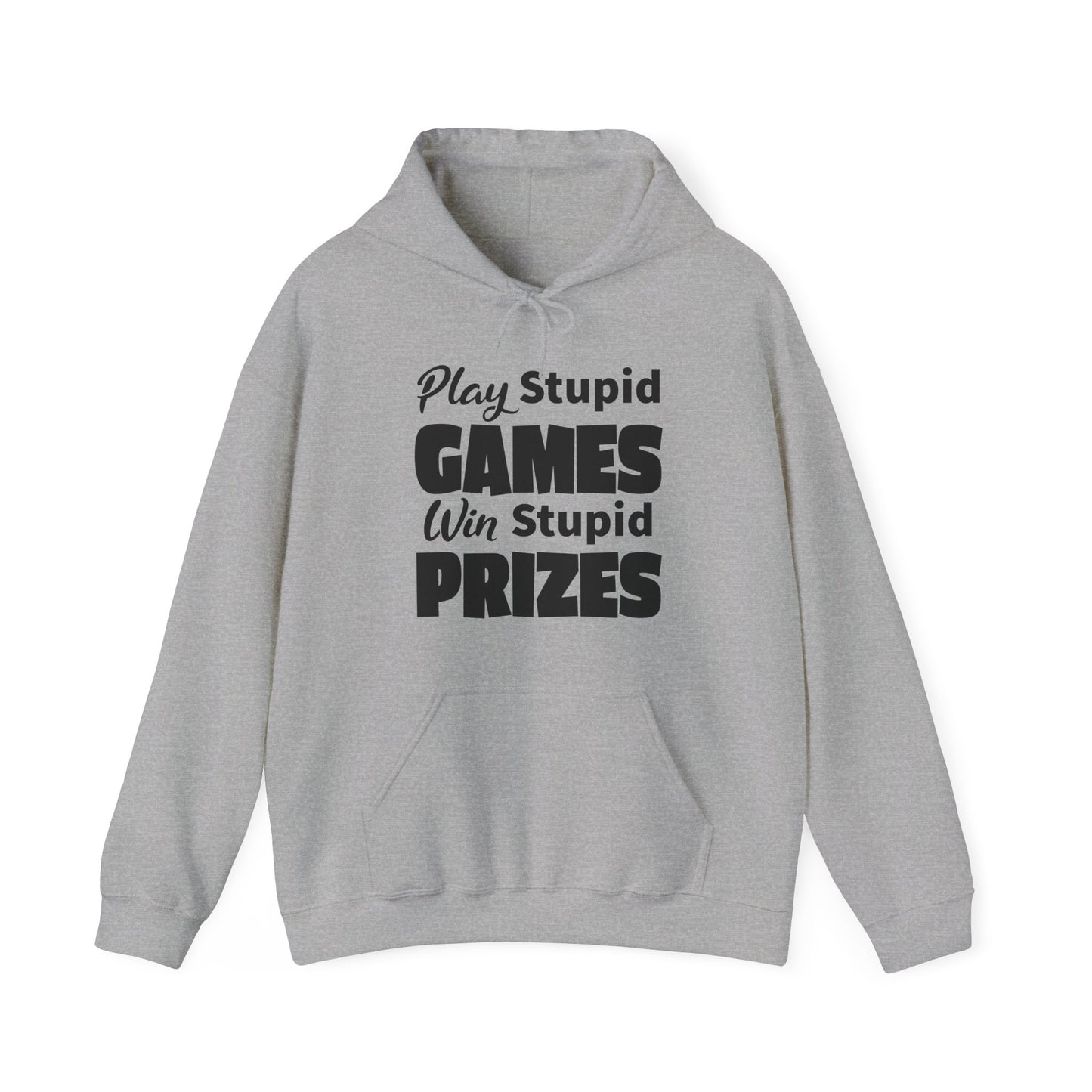 Stupid Games Hoodie For Stupid Prizes Hooded Sweatshirt