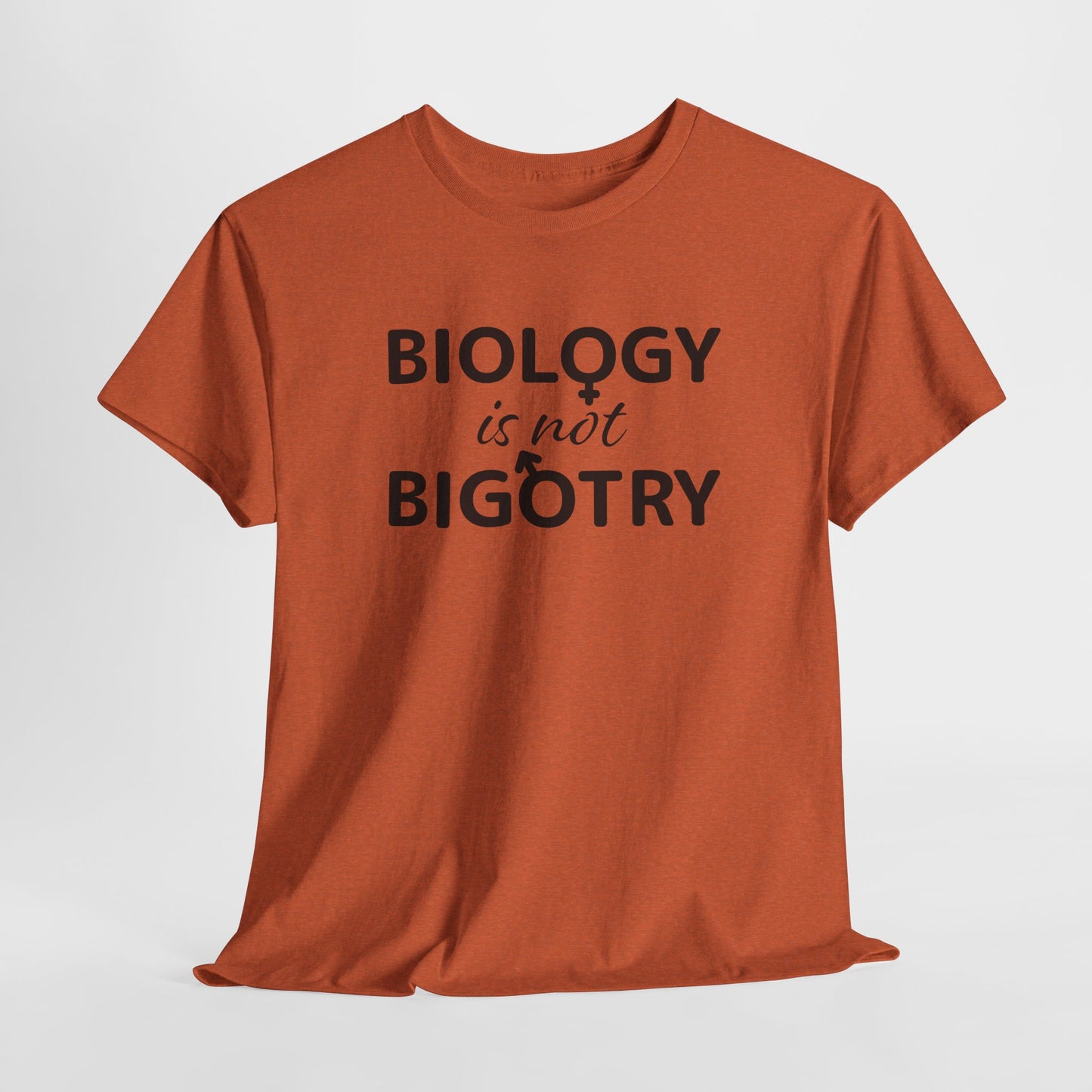 Biology Is Not Bigotry T-Shirt For Binary TShirt For Heterosexual T Shirt For Real Woman Shirt For Real Man Shirt